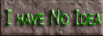 I Have No Idea