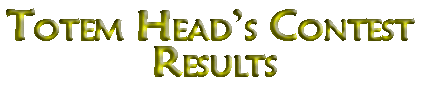Page Title: Totem Head's Contest Results